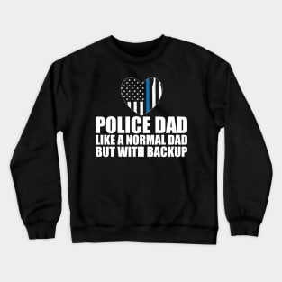 Police dad like a normal dad but with backup w Crewneck Sweatshirt